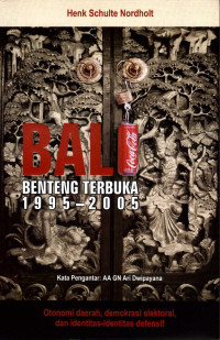 Bali  Benteng Terbuka 1995 – 2005 : Otononomi Daerah, Demokrasi Elektoral, dan Identitas-Identitas Defensif