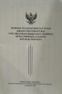 Rumusan Tugas Dan Rincian Jabatan Non Struktural Unit Organisasi Sekretariat Jenderal Dewan Perwakilan Rakyat Republik Indonesia