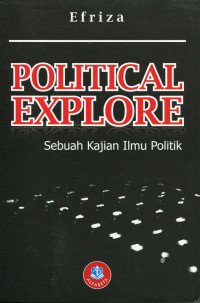 Political explore: sebuah kajian ilmu politik