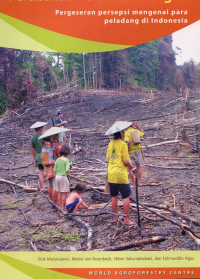 Perubahan Pola Perladangan: Pergeseran Persepsi Mengenai Para Peladang di Indonesia