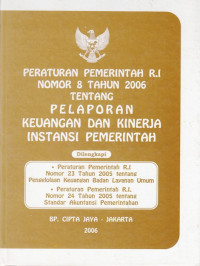 Peraturan Pemerintah RI Nomor 8 Tahun 2006 Tentang Pelaporan Keuangan dan Kinerja Instansi Pemerintah
