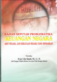 Kajian seputar problematika keuangan negara, aset negara, dan kekayaan negara yang dipisahkan