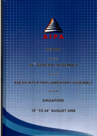 Report on the 29th General Assembly of The Asean Inter-Parliamentary Assembly Held at Singapore 19th to 24th August 2008