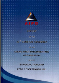 Report on The 22th General Assembly of The Asean Inter-Parliamentary Organization Held at Bangkok, Thailand 2nd to 7th September 2001