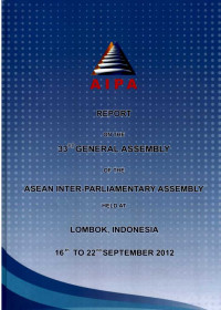 Report on The 33rd General Assembly of The Asean Inter-Parliamentary Assembly Held at Lombok, Indonesia 16th to 22nd September 2012