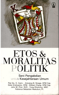 Etos & Moralitas Politik: Seni Pegabdian Untuk Kesejahteraan Umum
