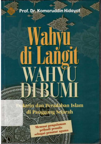 Wahyu Di Langit Wahyu Di Bumi: Doktrin dan Peradaban Islam di Panggung Sejarah