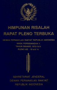 Himpunan risalah rapat pleno terbuka DPR RI tahun 1973/1974 rapat ke- 10 s/d 14