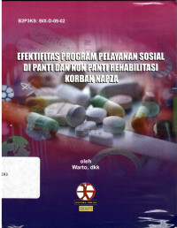 Efektifitas program pelayanan sosial di panti dan non panti rehabilitasi korban napza /
