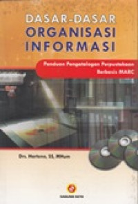 Dasar-dasar organisasi informasi: panduan pengatalogan Perpustakaan berbasis MARC