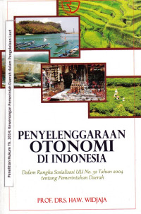 Penyelenggaraan otonomi di Indonesia: Dalam rangka sosialisasi UU No. 32 Tahun 2004 tentang Pemerintahan Daerah