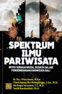 Spektrum ilmu Pariwisata: mitos sebagai modal budaya dalam pengembangan pariwisata Bali