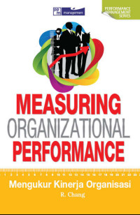 Measuring Organizational Performance : Mengukur Kinerja Organisasi = Measuring Organizational Improvement Impact