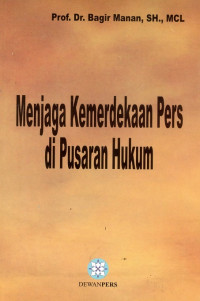 Menjaga Kemerdekaan Pers di Pusaran Hukum
