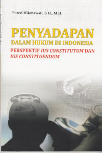 Penyadapan dalam hukum di Indonesia: Perspektif IUS Constitutum dan IUS Constituendum