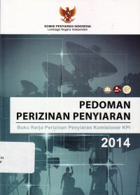 Pedoman Perizinan Penyiaran: Buku Kerja Perizinan Penyiaran Komisioner KPI
