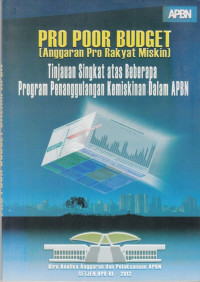 Pro poor budget (Anggaran Pro Rakyat Miskin): Tinjauan singkat atas beberapa program penanggulangan kemiskinan dalam APBN
