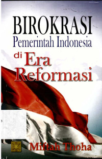 Birokrasi Pemerintah Indonesia di Era Reformasi