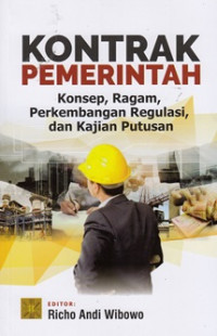 Kontrak pemerintah konsep, ragam, perkembangan regulasi, dan kajian putusan