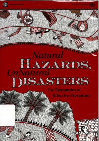 Natural hazards, unnatural disasters : the economics of effective prevention