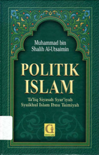Politik Islam: Ta'liq Siyasah Syar'iyah Syaikhul Islam Ibnu Taimiyah