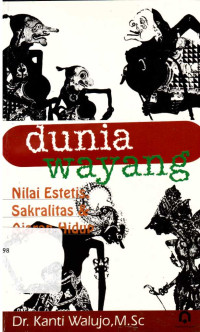 Dunia Wayang: Nilai Estetis, Sakralitas & Ajaran Hidup