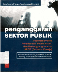 Penganggaran sektor publik : pedoman praktis penyusunan, pelaksanaan, dan pertanggungjawaban APBD berbasis kinerja