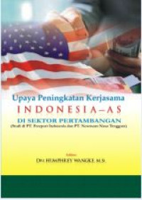 Upaya peningkatan kerjasama Indonesia -USA di sektor pertambangan: studi di PT. Freeport Indonesia dan PT. Newmont Nusa Tenggara