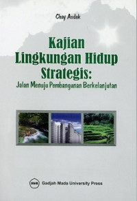 Kajian Lingkungan Hidup Strategis: Jalan Menuju Pembangunan Berkelanjutan