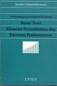 Perkembangan pemikiran ekonomi : Dasar Teori Ekonomi Pertumbuhan dan Ekonomi Pembangunan