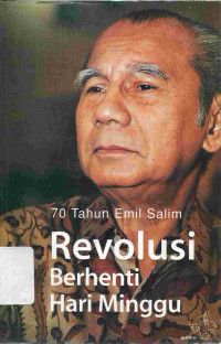 70 Tahun Emil Salim : Revolusi Berhenti Hari Minggu