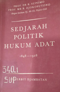 Sedjarah politik hukum adat : masa 1848 - 1928
