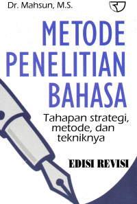 Metode penelitian bahasa : tahapan strategi, metode, dan tekniknya