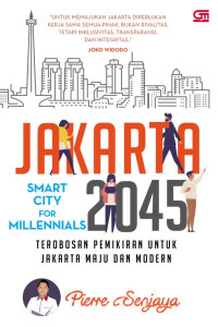 Jakarta 2045 Smart city for millenials: Terobosan Pemikiran Untuk Jakarta Maju dan Modern