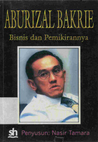 Aburizal Bakrie : Bisnis dan Pemikirannya