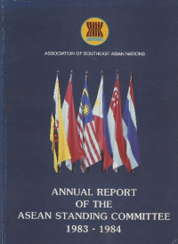 Association of Southeast Asian Nations : Annual report of the ASEAN standing committee 1983-1984