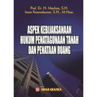 Aspek kebijaksanaan hukum penatagunaan tanah dan penataan ruang