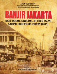 Banjir jakarta dari zaman Jenderal JP Coen (1621) sampai Gubernur Jokowi (2013)