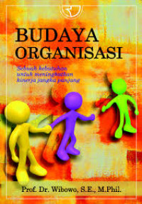 Budaya Organisasi:Sebuah Kebutuhan untuk Meningkatkan Kinerja Jangka Panjang