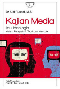 Kajian media isu ideologis dalam perspektif, teori dan metode