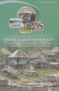 Bunga Rampai Hasil Riset: Penguatan Kelembagaan Dalam Rangka Pengembangan Usaha Dan Pengelolaan Sumberdaya Perikanan