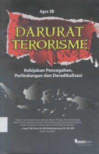 Darurat Terorisme: Kebijakan Pencegahan, Perlindungan dan Deradikalisasi