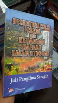 Desentralisasi fiskal dan keuangan daerah dalam otonomi