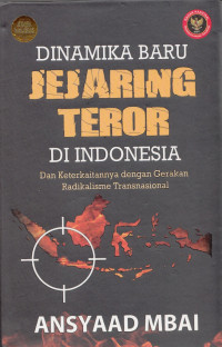 Dinamika Baru Jejaring Teror Di Indonesia Dan Keterkaitannya dengan Gerakan Radikalisme Transnasional