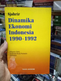 Dinamika Ekonomi Indonesia 1990-1992