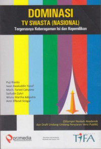 Dominasi TV swasta (nasional) : tergerusnya keberagaman isi dan kepemilikan