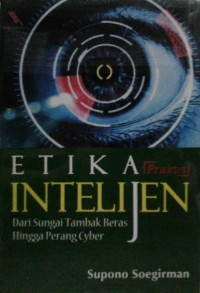 Etika Praktis Intelijen: Dari Sungai Tambak Beras Hingga Perang Cyber