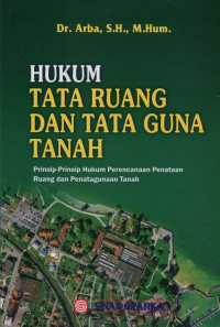 Hukum tata ruang dan tata guna tanah: Prinsip-prinsip hukum perencanaan penataan ruang dan penatagunaan tanah
