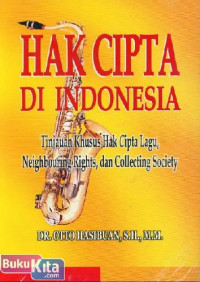 Hak cipta di Indonesia: tinjauan khusus hak cipta lagu, neigbouring rights, dan collecting society