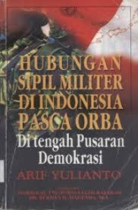 Hubungan Sipil Militer Di Indonesia Pasca Orba